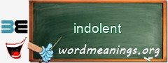 WordMeaning blackboard for indolent